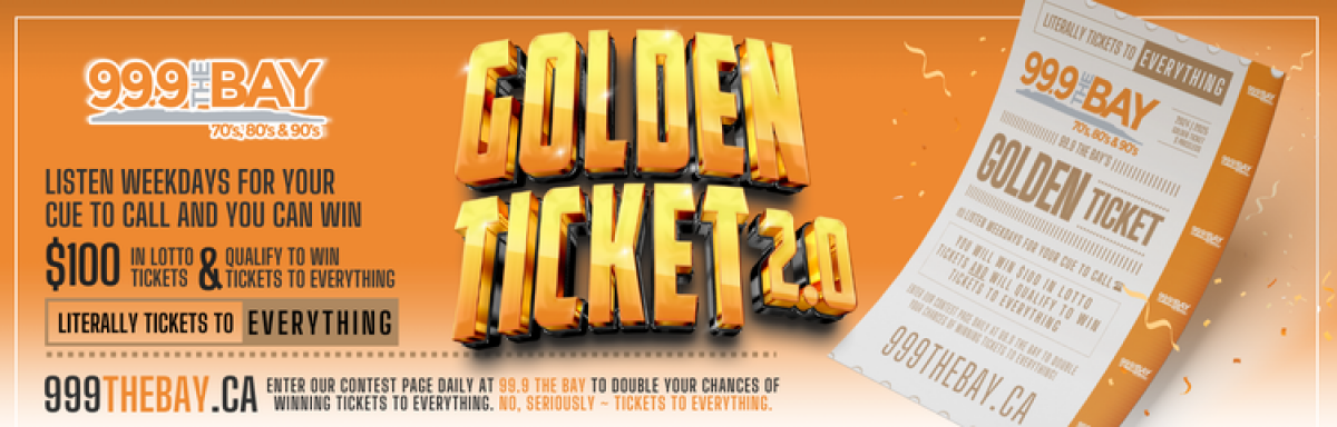 99.9 THE BAY'S GOLDEN TICKET 2.0